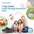 7 Tips Praktis Menjaga Kesehatan Anak